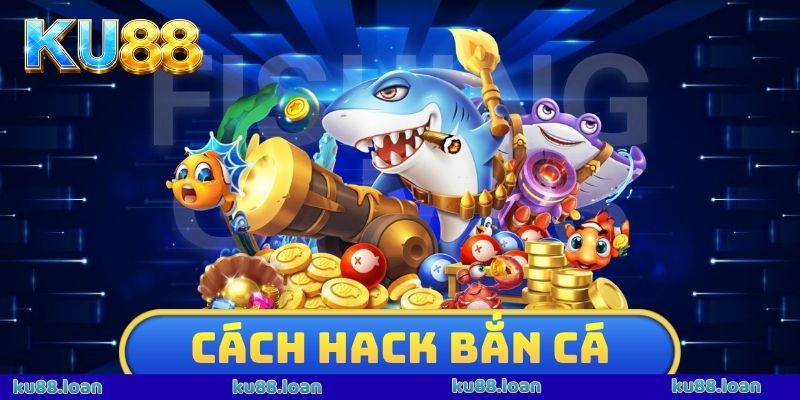 Cách Hack Bắn Cá